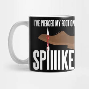 I've Pierced my foot on a Spike Mug